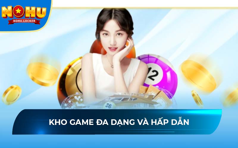 Kho game đa dạng và hấp dẫn