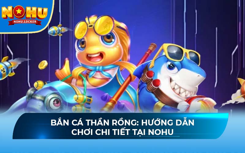 bắn cá Thần Rồng