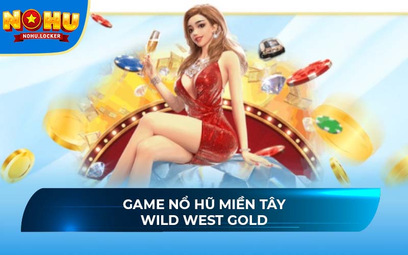 Game nổ hũ miền Tây Wild West Gold