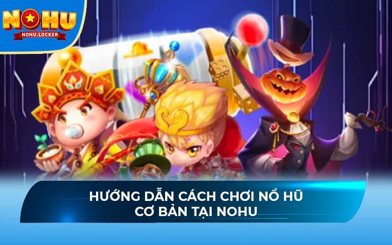 cách chơi nổ hũ