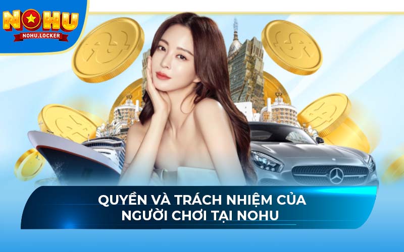 Quyền và trách nhiệm của người chơi tại NOHU 