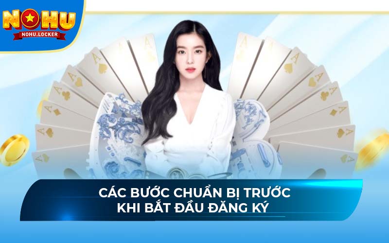 Các bước chuẩn bị trước khi bắt đầu đăng ký