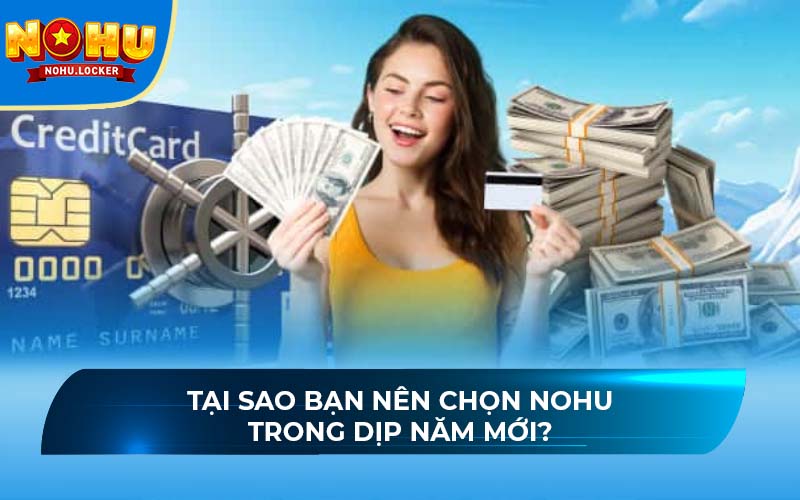 Tại sao bạn nên chọn NOHU trong dịp năm mới?