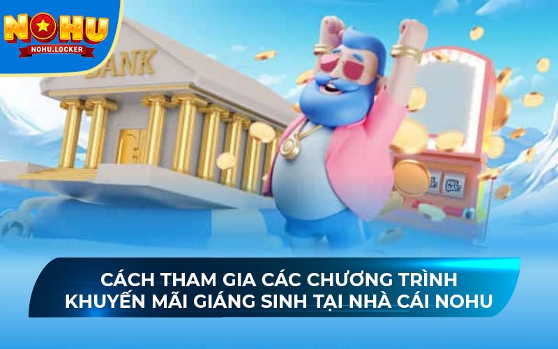 Cách tham gia các chương trình khuyến mãi Giáng sinh tại nhà cái NOHU