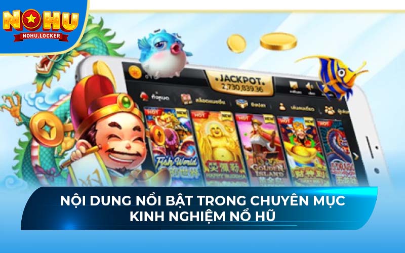 Nội dung nổi bật trong chuyên mục kinh nghiệm nổ hũ