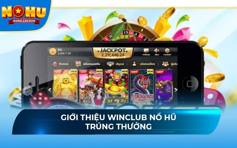 Giới thiệu Winclub nổ hũ trúng thưởng