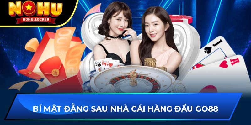 Bí mật đằng sau nhà cái hàng đầu GO88