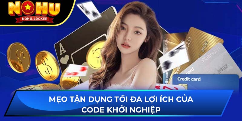 Mẹo tận dụng tối đa lợi ích của code khởi nghiệp