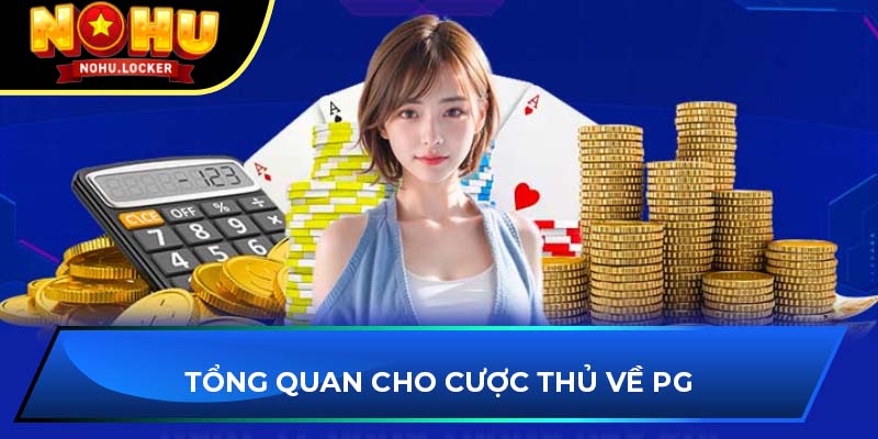 Tổng quan cho cược thủ về PG